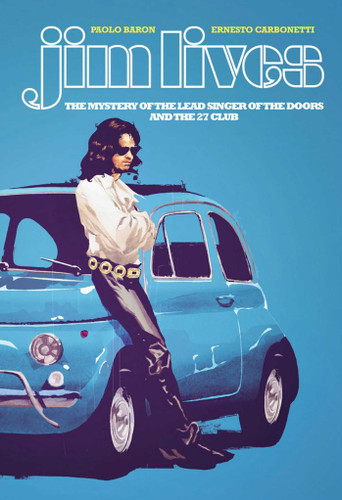 Jim Lives: The Mystery of the Lead Singer of The Doors and the 27 Club book cover by Paolo Baron