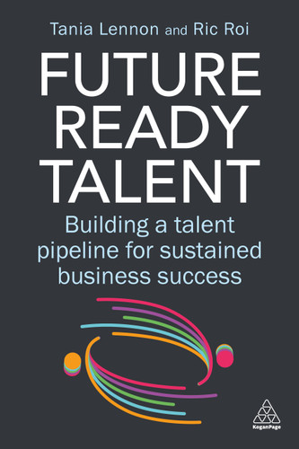Future-Ready Talent: Building a Talent Pipeline for Sustained Business Success book cover by Tania Lennon, Ric Roi