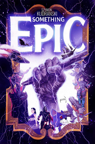 Something Epic Volume 1 (Something Epic) book cover by Szymon Kudranski