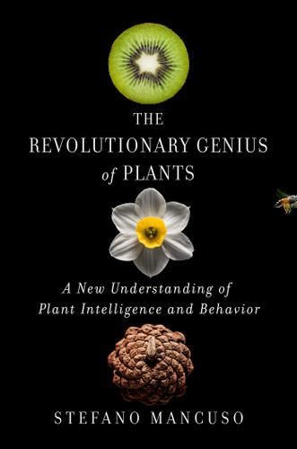 The Revolutionary Genius of Plants: A New Understanding of Plant Intelligence and Behavior book cover by Stefano Mancuso