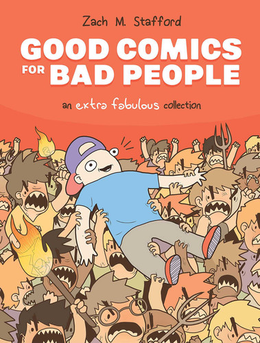 Good Comics for Bad People: An Extra Fabulous Collection book cover by Zach M. Stafford
