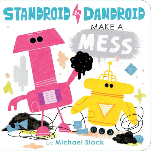Standroid & Dandroid Make a Mess (Standroid & Dandroid) book cover by Michael Slack