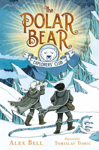 The Polar Bear Explorers' Club (The Polar Bear Explorers’ Club) book cover by Alex Bell
