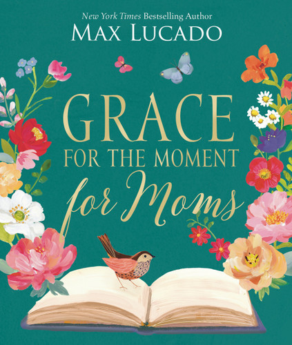 Grace for the Moment for Moms: Inspirational Thoughts of Encouragement and Appreciation for Moms (A 50-Day Devotional) – The Perfect Mother’s Day Gift for Christian Moms book cover by Max Lucado