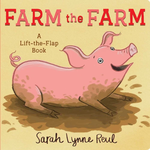 Farm the Farm: A Lift-the-Flap Book book cover by Sarah Lynne Reul