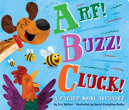 Arf! Buzz! Cluck!: A Rather Noisy Alphabet book cover by Eric Seltzer