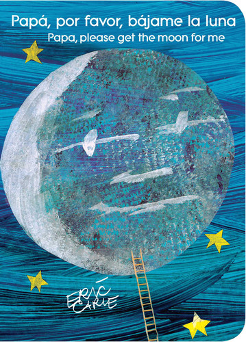 Papá, por favor, bájame la luna (Papa, Please Get the Moon for Me) (Spanish-English bilingual edition) (The World of Eric Carle) book cover by Eric Carle