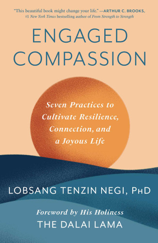 Engaged Compassion: Seven Practices to Cultivate Resilience, Connection, and a Joyous Life book cover by Lobsang Tenzin Negi