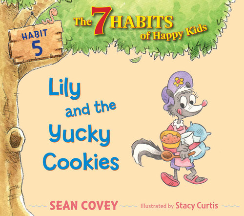 Lily and the Yucky Cookies: Habit 5 (The 7 Habits of Happy Kids) book cover by Sean Covey