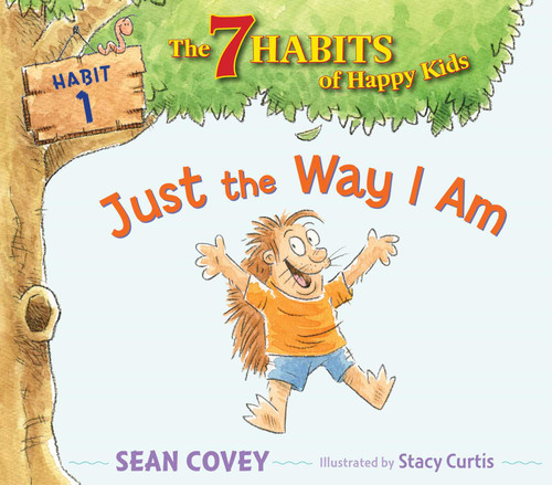 Just the Way I Am: Habit 1 (The 7 Habits of Happy Kids) book cover by Sean Covey