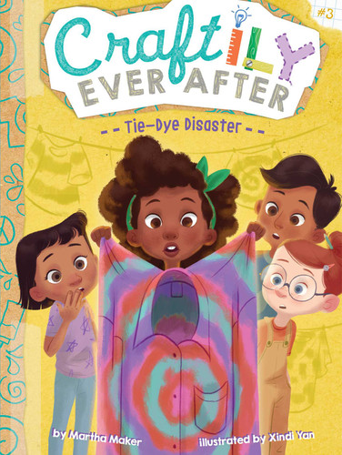 Tie-Dye Disaster (Craftily Ever After) book cover by Martha Maker