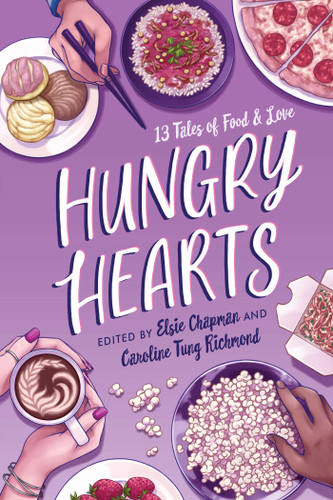 Hungry Hearts: 13 Tales of Food & Love book cover by Elsie Chapman, Caroline Tung Richmond, Sandhya Menon, S. K. Ali, Rin Chupeco, Anna-Marie McLemore, Rebecca Roanhorse, Sara Farizan, Jay Coles, Adi Alsaid, Sangu Mandanna, Phoebe North, Karuna Riazi