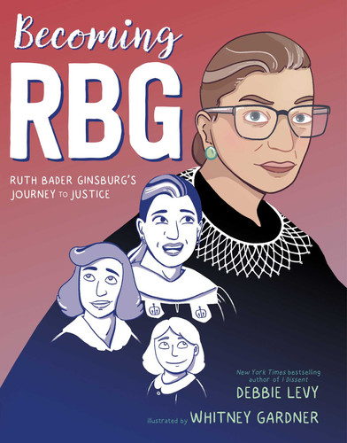 Becoming RBG: Ruth Bader Ginsburg's Journey to Justice book cover by Debbie Levy