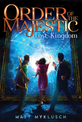 Lost Kingdom (Order of the Majestic) book cover by Matt Myklusch