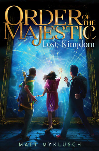 Lost Kingdom (Order of the Majestic) book cover by Matt Myklusch