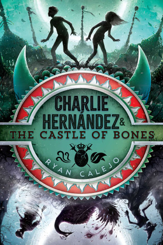 Charlie Hernández & the Castle of Bones (Charlie Hernández) book cover by Ryan Calejo