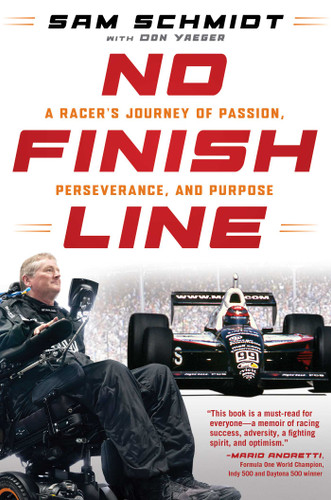 No Finish Line: A Racer's Journey of Passion, Perseverance, and Purpose book cover by Sam Schmidt