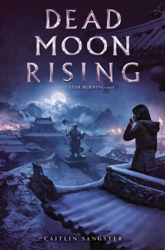 Dead Moon Rising (Last Star Burning) book cover by Caitlin Sangster