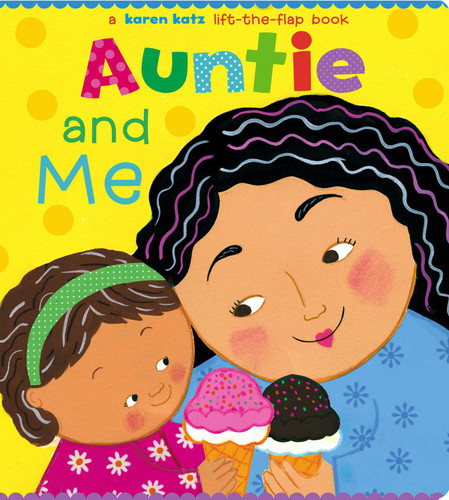 Auntie and Me: A Karen Katz Lift-the-Flap Book book cover by Karen Katz