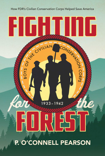 Fighting for the Forest: How FDR's Civilian Conservation Corps Helped Save America book cover by P. O’Connell Pearson