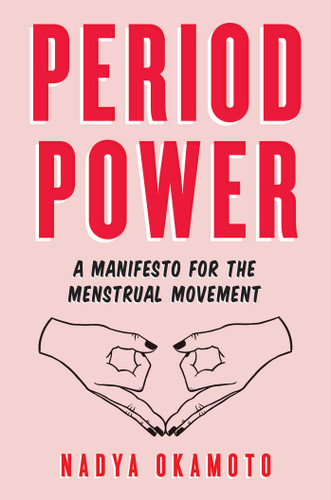Period Power: A Manifesto for the Menstrual Movement book cover by Nadya Okamoto