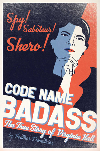 Code Name Badass: The True Story of Virginia Hall book cover by Heather Demetrios