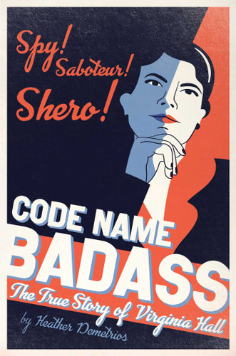 Code Name Badass: The True Story of Virginia Hall book cover by Heather Demetrios