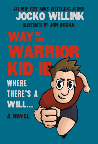 Way of the Warrior Kid III: Where There's a Will . . . (Way of the Warrior Kid #3) book cover by Jocko Willink