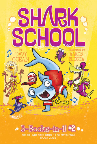 Shark School 3-Books-in-1! #2: The Boy Who Cried Shark; A Fin-tastic Finish; Splash Dance (Shark School) book cover by Davy Ocean