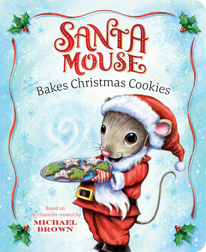 Santa Mouse Bakes Christmas Cookies (A Santa Mouse Book) book cover by Michael Brown
