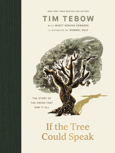 If the Tree Could Speak: The Story of the Cross That Saw It All book cover by Tim Tebow