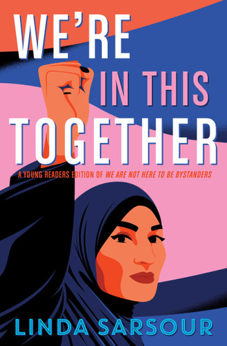 We're in This Together: A Young Readers Edition of We Are Not Here to Be Bystanders book cover by Linda Sarsour