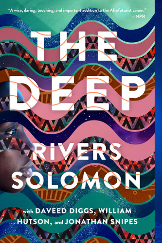 The Deep book cover by Rivers Solomon, Daveed Diggs, William Hutson, Jonathan Snipes
