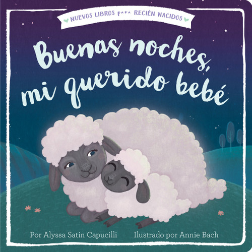 Buenas noches, mi querido bebé (Good Night, My Darling Baby) (New Books for Newborns) book cover by Alyssa Satin Capucilli