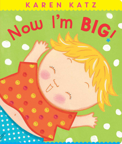 Now I'm Big! (Classic Board Books) book cover by Karen Katz