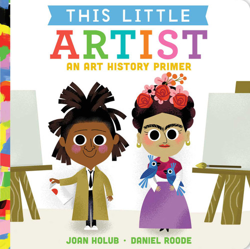 This Little Artist: An Art History Primer (This Little) book cover by Joan Holub