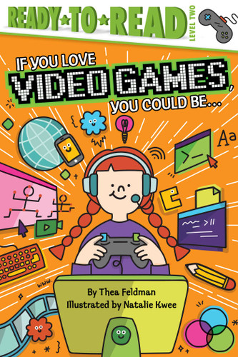 If You Love Video Games, You Could Be...: Ready-to-Read Level 2 (If You Love) book cover by Thea Feldman