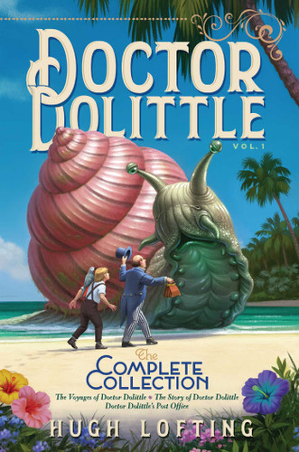 Doctor Dolittle The Complete Collection, Vol. 1: The Voyages of Doctor Dolittle; The Story of Doctor Dolittle; Doctor Dolittle's Post Office (Doctor Dolittle The Complete Collection) book cover by Hugh Lofting
