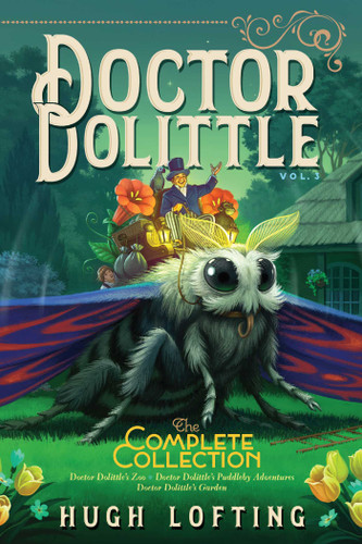 Doctor Dolittle The Complete Collection, Vol. 3: Doctor Dolittle's Zoo; Doctor Dolittle's Puddleby Adventures; Doctor Dolittle's Garden (Doctor Dolittle The Complete Collection) book cover by Hugh Lofting