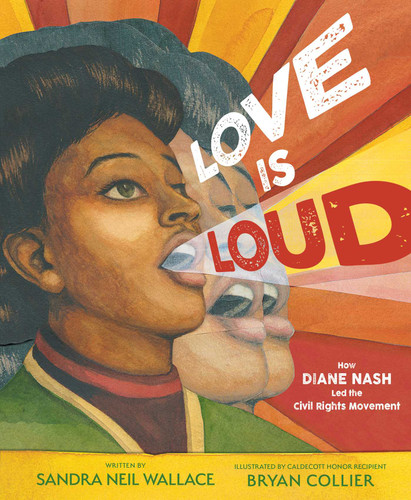 Love Is Loud: How Diane Nash Led the Civil Rights Movement book cover by Sandra Neil Wallace