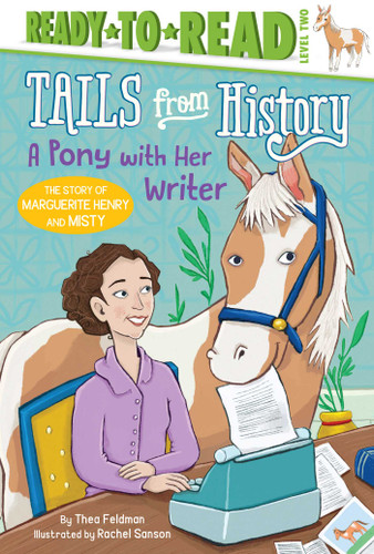 A Pony with Her Writer: The Story of Marguerite Henry and Misty (Ready-to-Read Level 2) (Tails from History) book cover by Thea Feldman