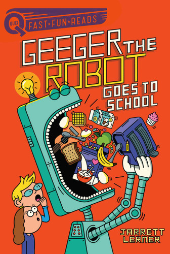 Geeger the Robot Goes to School: A QUIX Book (Geeger the Robot) book cover by Jarrett Lerner