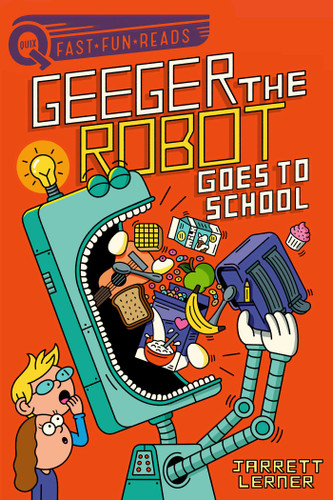 Geeger the Robot Goes to School: A QUIX Book (Geeger the Robot) book cover by Jarrett Lerner