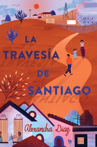La travesía de Santiago (Santiago's Road Home) book cover by Alexandra Diaz