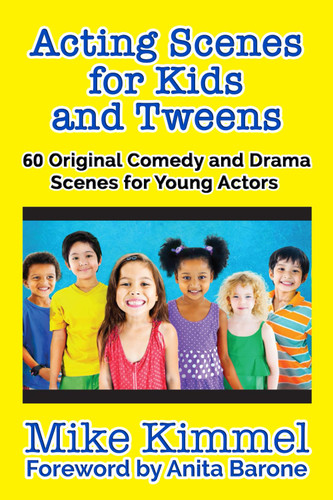 Acting Scenes for Kids and Tweens: 60 Original Comedy and Drama Scenes for Young Actors [Paperback]