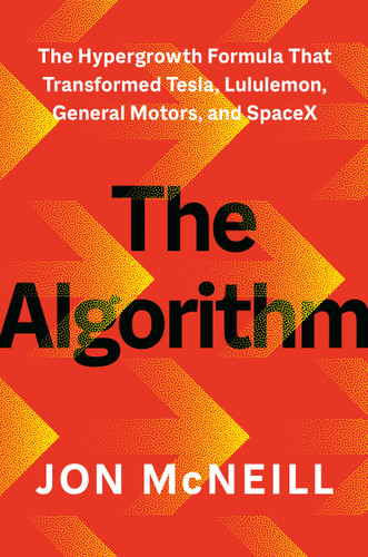 The Algorithm: The Hypergrowth Formula That Transformed Tesla, Lululemon, General Motors, and SpaceX book cover by Jon McNeill