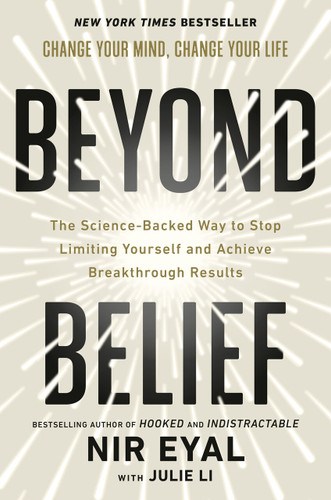 Beyond Belief: The Science-Backed Way to Stop Limiting Yourself and Achieve Breakthrough Results book cover by Nir Eyal
