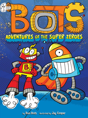 Adventures of the Super Zeroes (Bots) book cover by Russ Bolts