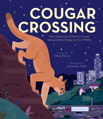 Cougar Crossing: How Hollywood's Celebrity Cougar Helped Build a Bridge for City Wildlife book cover by Meeg Pincus