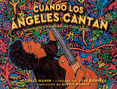 Cuando los ángeles cantan (When Angels Sing): La historia de la leyenda de rock Carlos Santana book cover by Michael Mahin